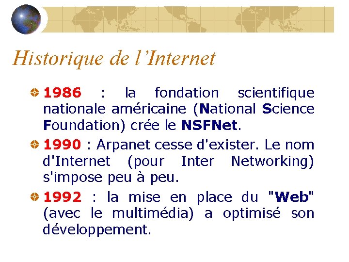 Historique de l’Internet 1986 : la fondation scientifique nationale américaine (National Science Foundation) crée