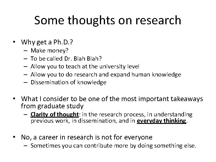 Some thoughts on research • Why get a Ph. D. ? – – – Some thoughts on research • Why get a Ph. D. ? – – –