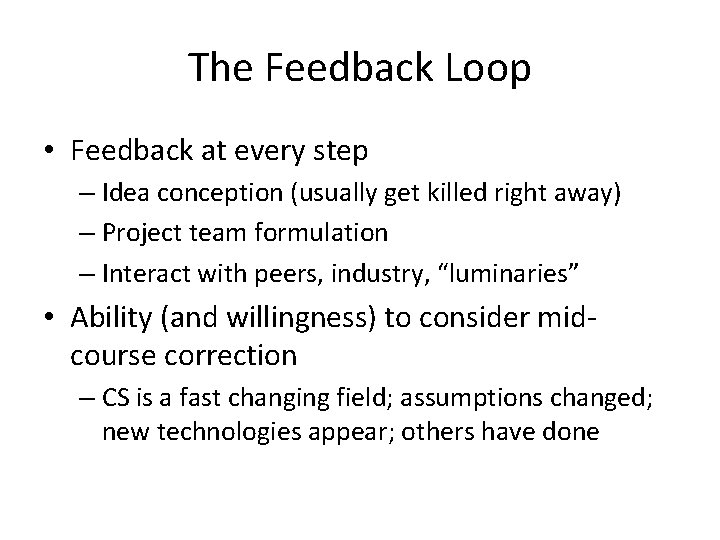 The Feedback Loop • Feedback at every step – Idea conception (usually get killed The Feedback Loop • Feedback at every step – Idea conception (usually get killed