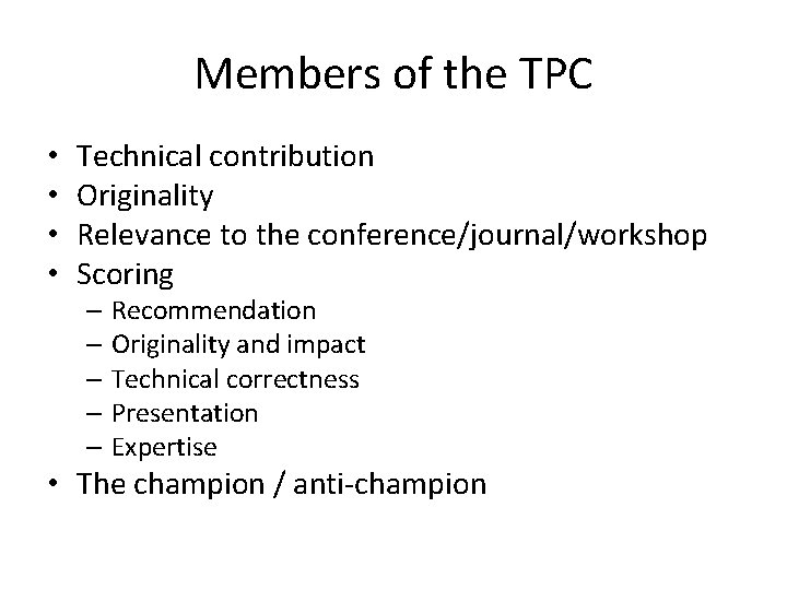 Members of the TPC • • Technical contribution Originality Relevance to the conference/journal/workshop Scoring Members of the TPC • • Technical contribution Originality Relevance to the conference/journal/workshop Scoring
