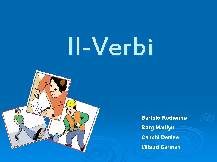 Il-Verbi Bartolo Rodienne Borg Marilyn Cauchi Denise Mifsud Carmen 