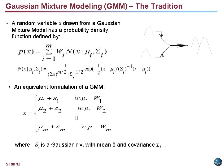 Gaussian Mixture Modeling (GMM) – The Tradition • A random variable x drawn from