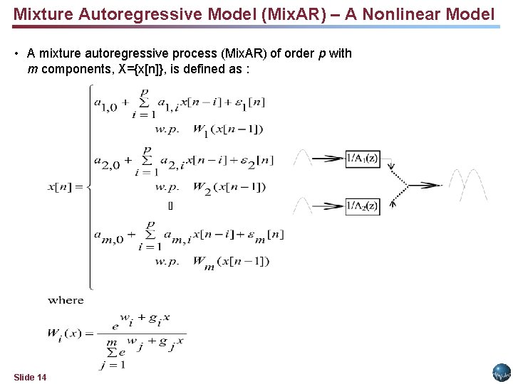 Mixture Autoregressive Model (Mix. AR) – A Nonlinear Model • A mixture autoregressive process