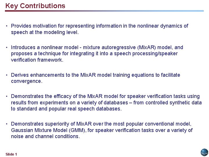 Key Contributions • Provides motivation for representing information in the nonlinear dynamics of speech