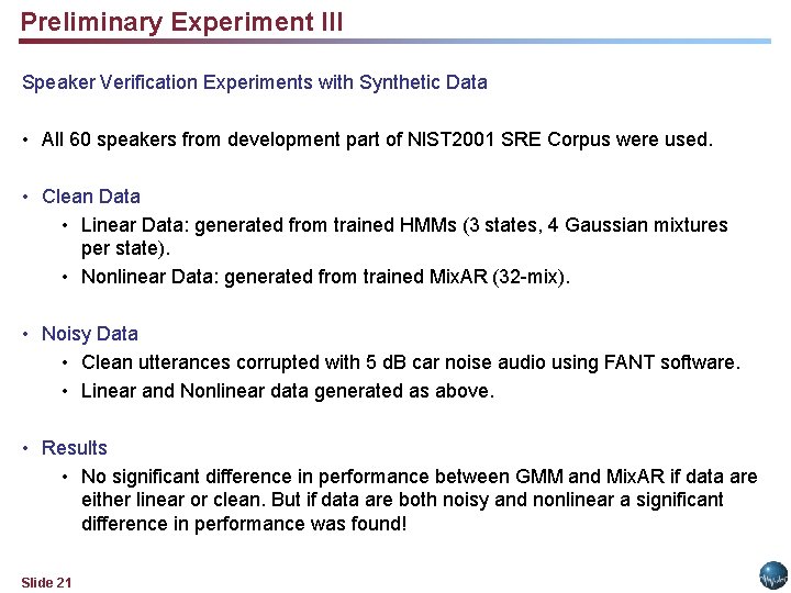 Preliminary Experiment III Speaker Verification Experiments with Synthetic Data • All 60 speakers from