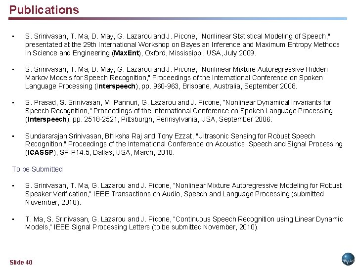 Publications • S. Srinivasan, T. Ma, D. May, G. Lazarou and J. Picone, "Nonlinear