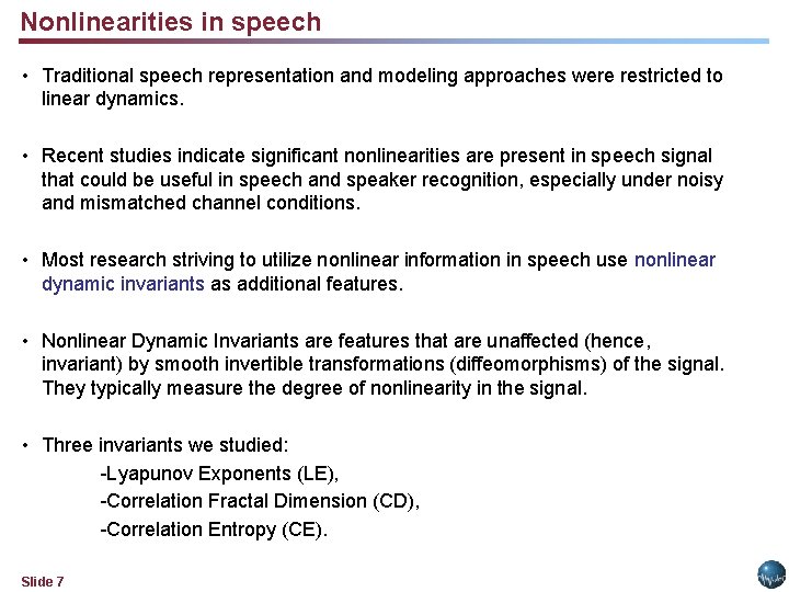 Nonlinearities in speech • Traditional speech representation and modeling approaches were restricted to linear