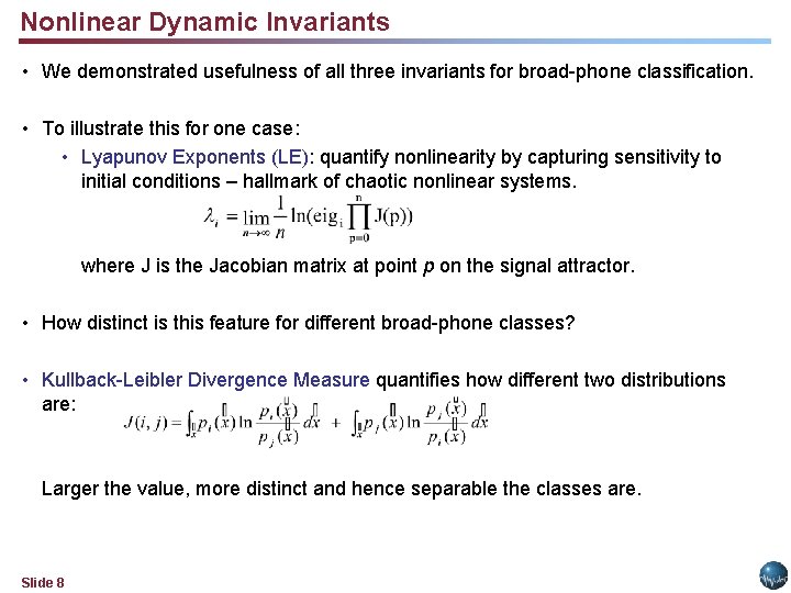 Nonlinear Dynamic Invariants • We demonstrated usefulness of all three invariants for broad-phone classification.