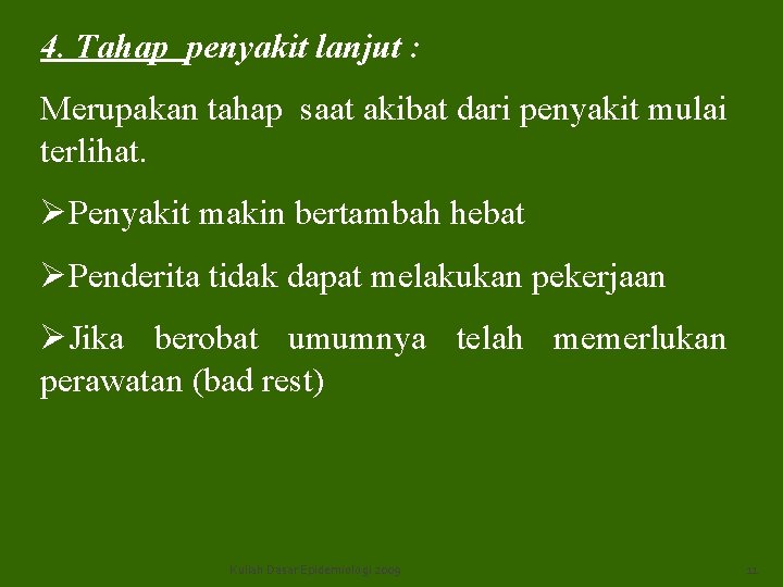 4. Tahap penyakit lanjut : Merupakan tahap saat akibat dari penyakit mulai terlihat. ØPenyakit 4. Tahap penyakit lanjut : Merupakan tahap saat akibat dari penyakit mulai terlihat. ØPenyakit