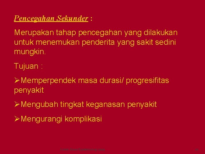 Pencegahan Sekunder : Merupakan tahap pencegahan yang dilakukan untuk menemukan penderita yang sakit sedini Pencegahan Sekunder : Merupakan tahap pencegahan yang dilakukan untuk menemukan penderita yang sakit sedini