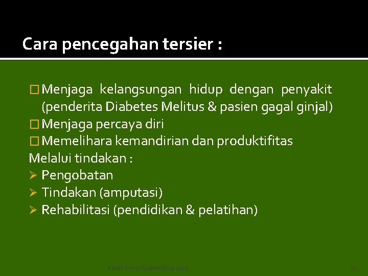 Cara pencegahan tersier : � Menjaga kelangsungan hidup dengan penyakit (penderita Diabetes Melitus & Cara pencegahan tersier : � Menjaga kelangsungan hidup dengan penyakit (penderita Diabetes Melitus &