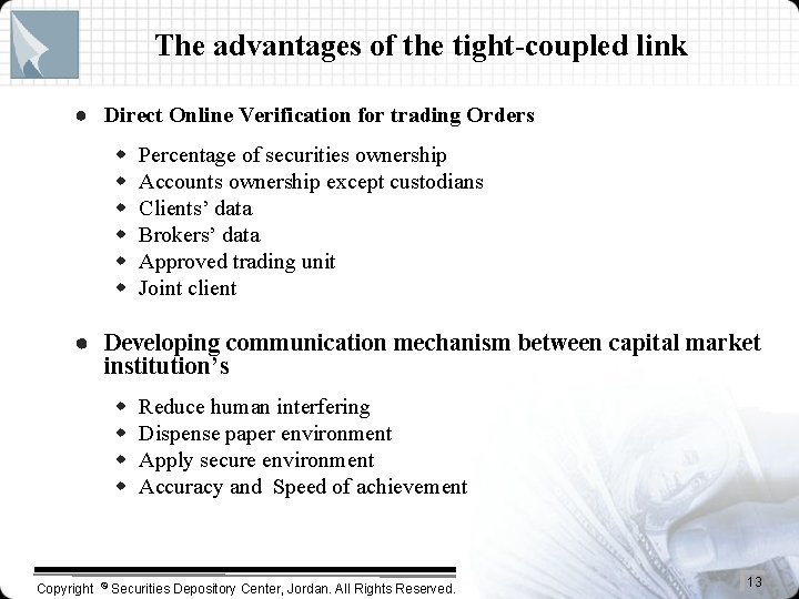 The advantages of the tight-coupled link ● Direct Online Verification for trading Orders w