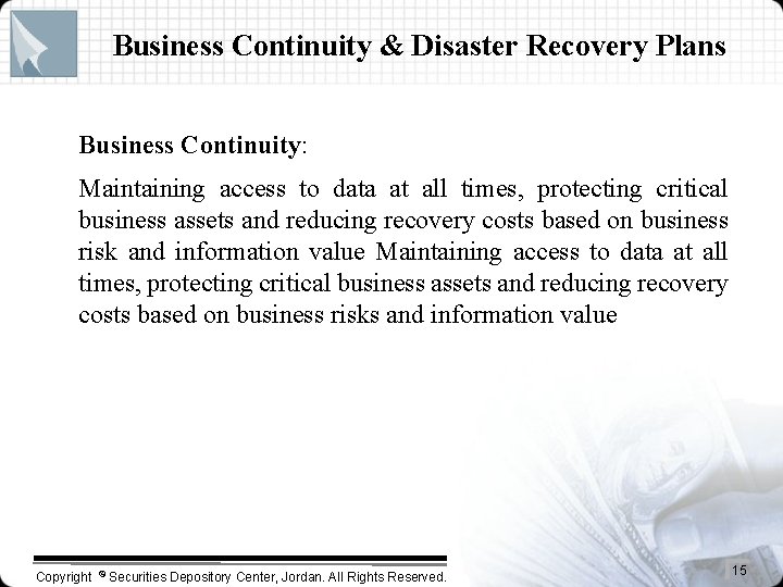 Business Continuity & Disaster Recovery Plans Business Continuity: Maintaining access to data at all