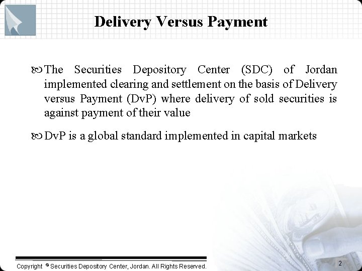 Delivery Versus Payment The Securities Depository Center (SDC) of Jordan implemented clearing and settlement