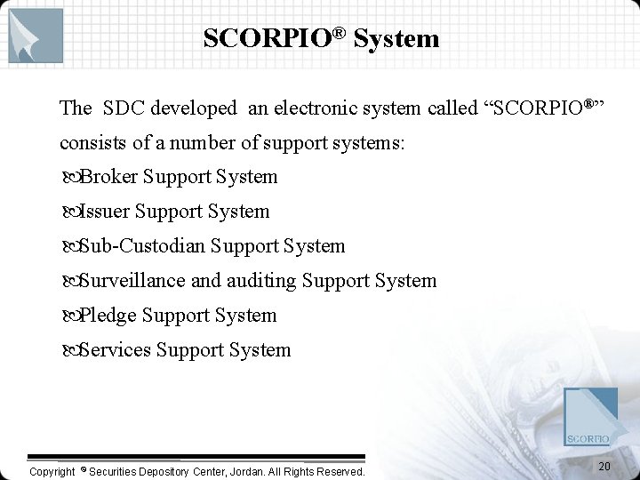 SCORPIO® System The SDC developed an electronic system called “SCORPIO®” consists of a number