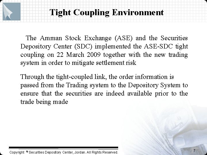 Tight Coupling Environment The Amman Stock Exchange (ASE) and the Securities Depository Center (SDC)