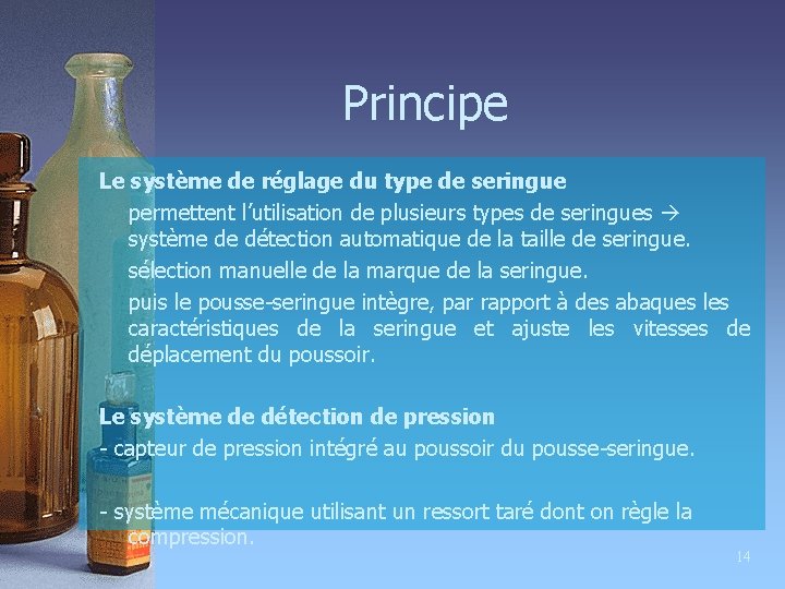 Principe Le système de réglage du type de seringue permettent l’utilisation de plusieurs types
