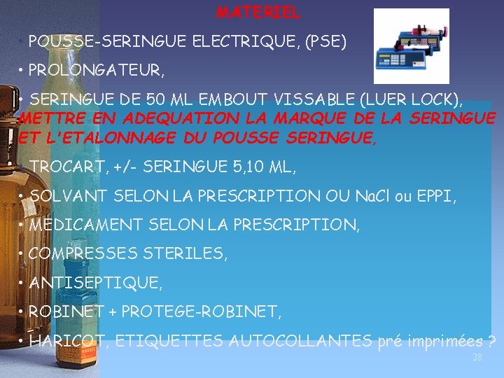 MATERIEL • POUSSE-SERINGUE ELECTRIQUE, (PSE) • PROLONGATEUR, • SERINGUE DE 50 ML EMBOUT VISSABLE