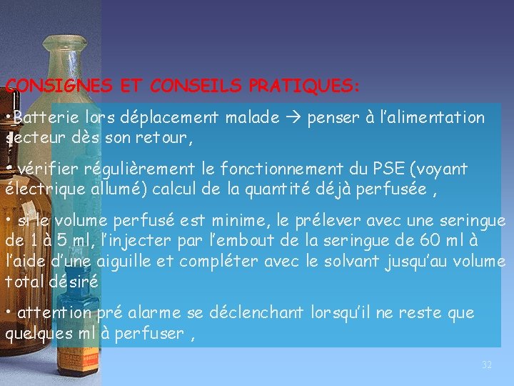 CONSIGNES ET CONSEILS PRATIQUES: • Batterie lors déplacement malade penser à l’alimentation secteur dès