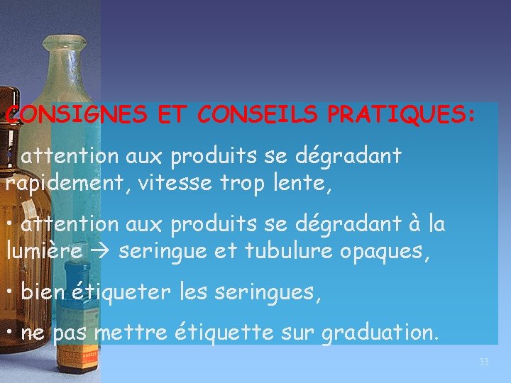 CONSIGNES ET CONSEILS PRATIQUES: • attention aux produits se dégradant rapidement, vitesse trop lente,