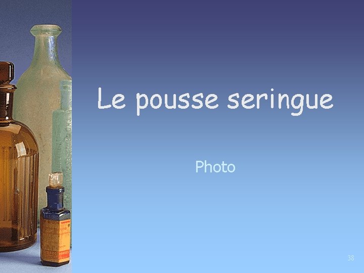 Le pousse seringue Photo 38 