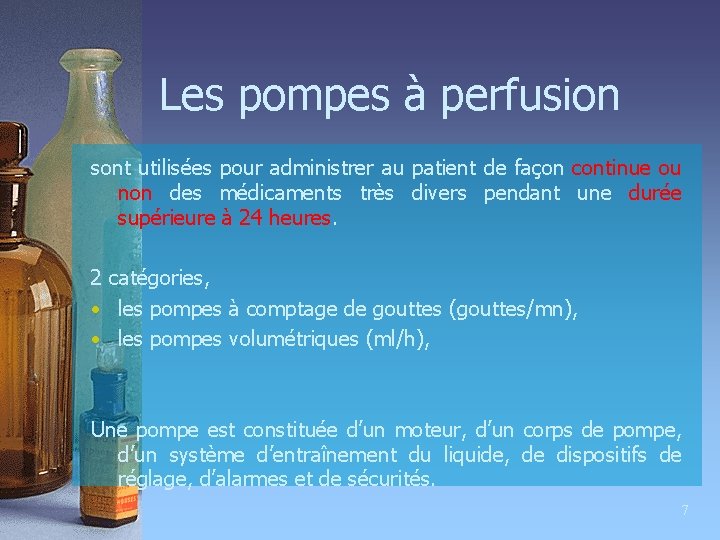 Les pompes à perfusion sont utilisées pour administrer au patient de façon continue ou
