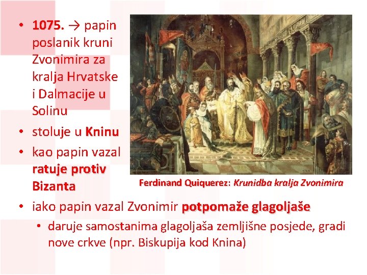  • 1075. → papin poslanik kruni Zvonimira za kralja Hrvatske i Dalmacije u
