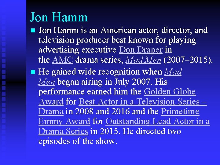 Jon Hamm n n Jon Hamm is an American actor, director, and television producer