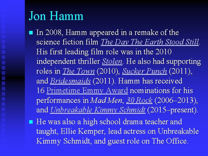 Jon Hamm n n In 2008, Hamm appeared in a remake of the science