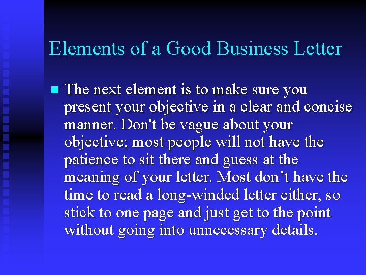 Elements of a Good Business Letter n The next element is to make sure