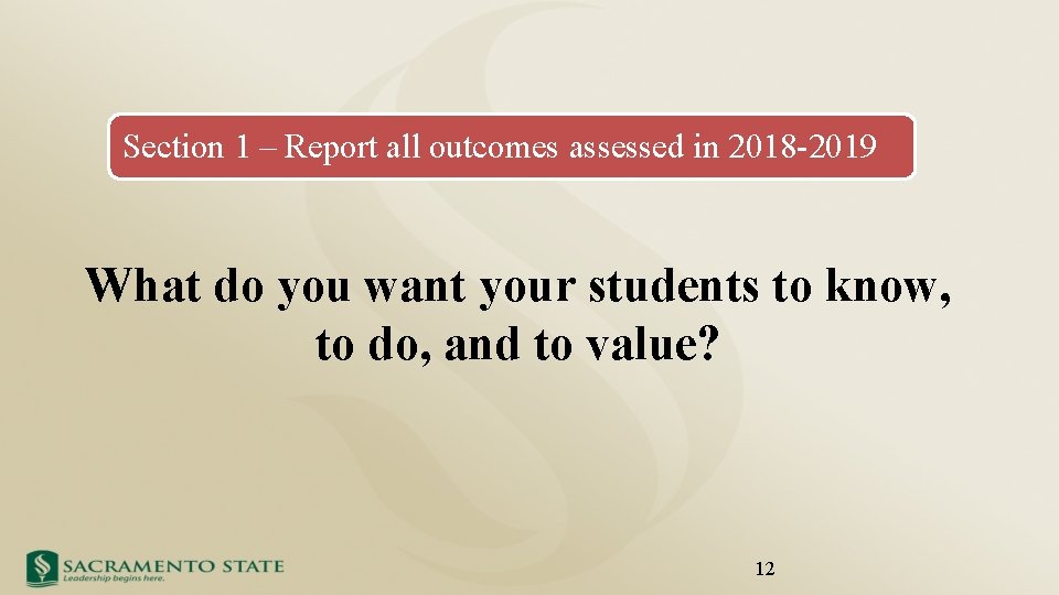 Section 1 – Report all outcomes assessed in 2018 -2019 What do you want