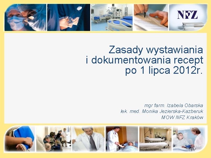 Zasady wystawiania i dokumentowania recept po 1 lipca 2012 r. mgr farm. Izabela Obarska