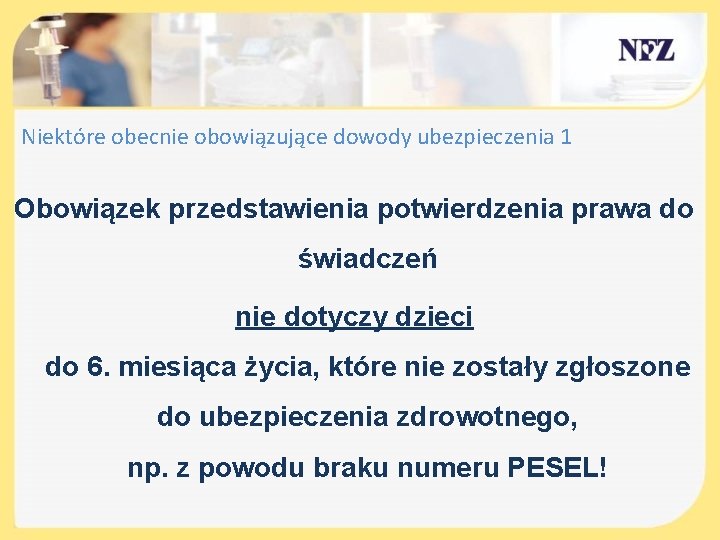 Niektóre obecnie obowiązujące dowody ubezpieczenia 1 Obowiązek przedstawienia potwierdzenia prawa do świadczeń nie dotyczy