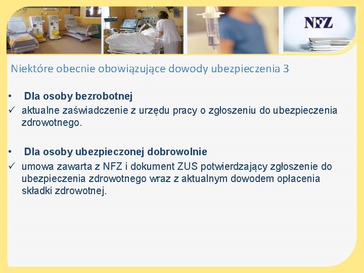 Niektóre obecnie obowiązujące dowody ubezpieczenia 3 • Dla osoby bezrobotnej ü aktualne zaświadczenie z