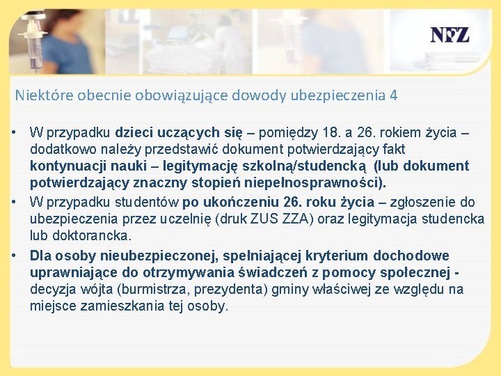 Niektóre obecnie obowiązujące dowody ubezpieczenia 4 • W przypadku dzieci uczących się – pomiędzy