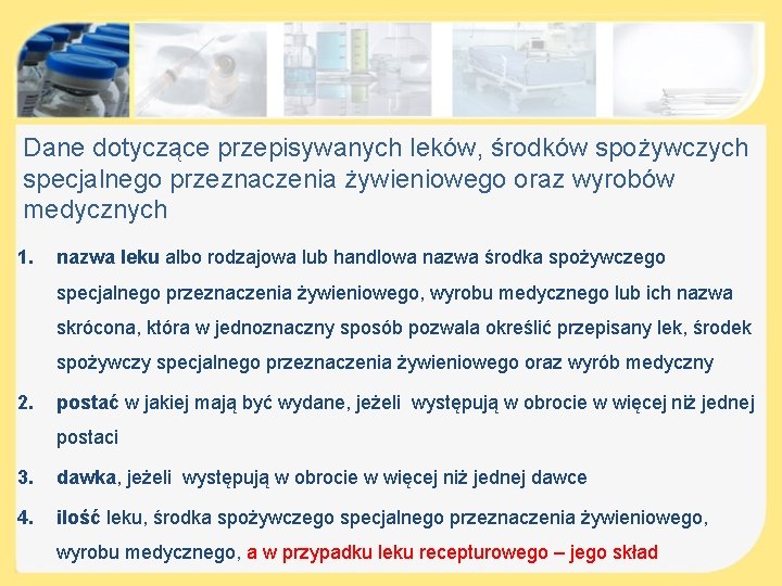 Dane dotyczące przepisywanych leków, środków spożywczych specjalnego przeznaczenia żywieniowego oraz wyrobów medycznych 1. nazwa