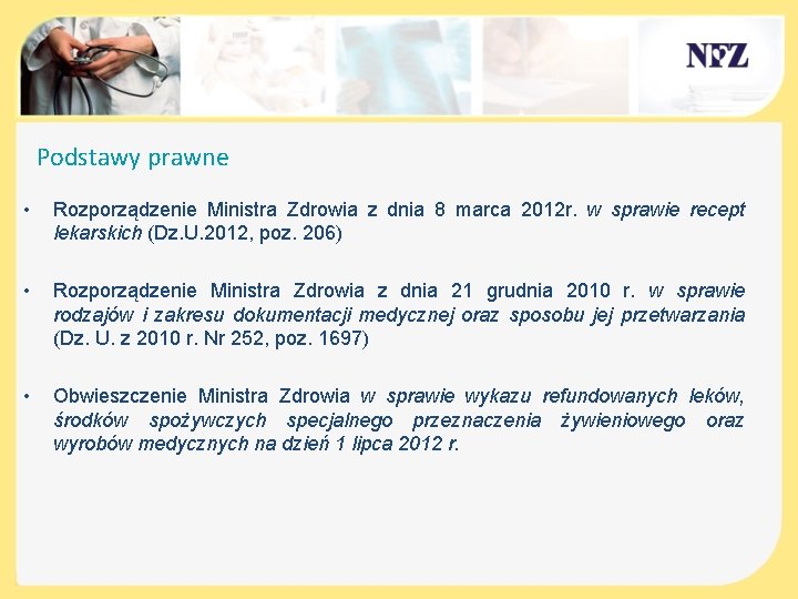 Podstawy prawne • Rozporządzenie Ministra Zdrowia z dnia 8 marca 2012 r. w sprawie