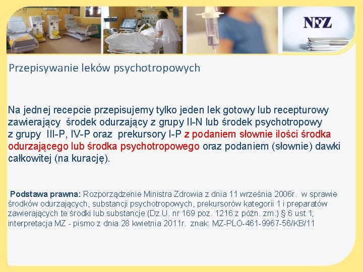 Przepisywanie leków psychotropowych Na jednej recepcie przepisujemy tylko jeden lek gotowy lub recepturowy zawierający