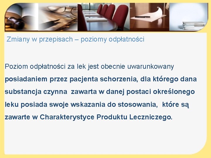 Zmiany w przepisach – poziomy odpłatności Poziom odpłatności za lek jest obecnie uwarunkowany posiadaniem