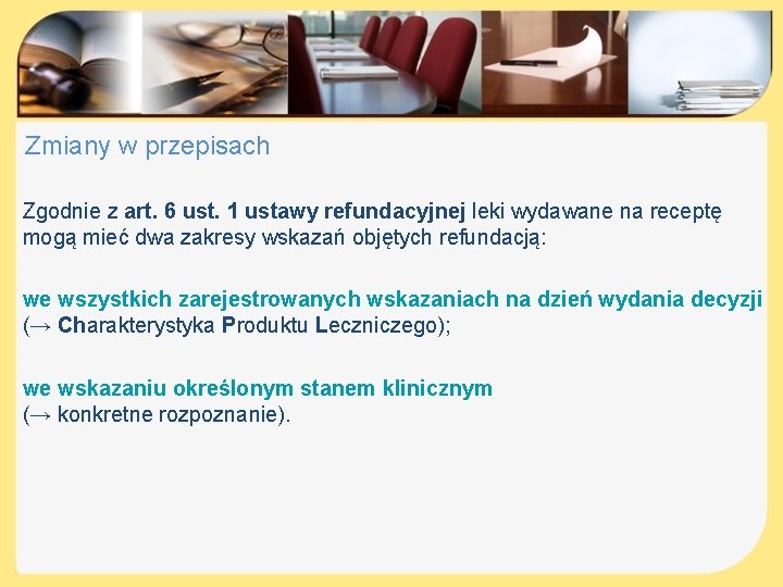 Zmiany w przepisach Zgodnie z art. 6 ust. 1 ustawy refundacyjnej leki wydawane na