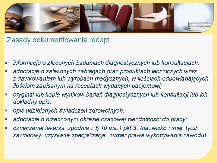 Zasady dokumentowania recept § informację o zleconych badaniach diagnostycznych lub konsultacjach; § adnotacje o