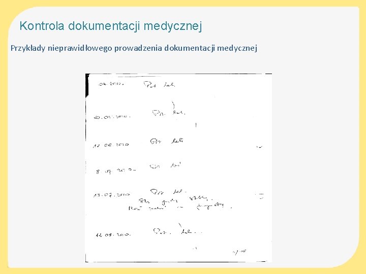 Kontrola dokumentacji medycznej Przykłady nieprawidłowego prowadzenia dokumentacji medycznej 