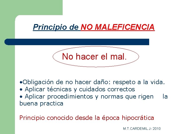 Principio de NO MALEFICENCIA No hacer el mal. • Obligación de no hacer daño: