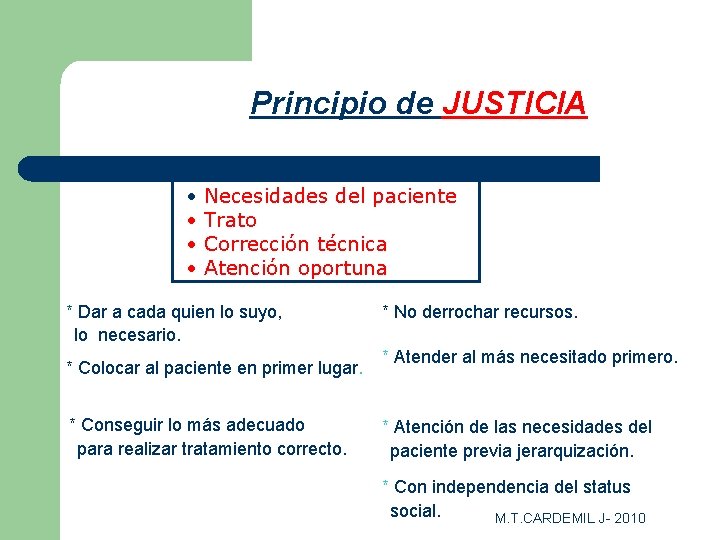 Principio de JUSTICIA • • Necesidades del paciente Trato Corrección técnica Atención oportuna *