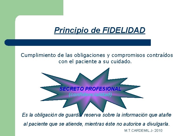 Principio de FIDELIDAD Cumplimiento de las obligaciones y compromisos contraídos con el paciente a