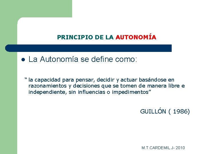 PRINCIPIO DE LA AUTONOMÍA l La Autonomía se define como: “ la capacidad para