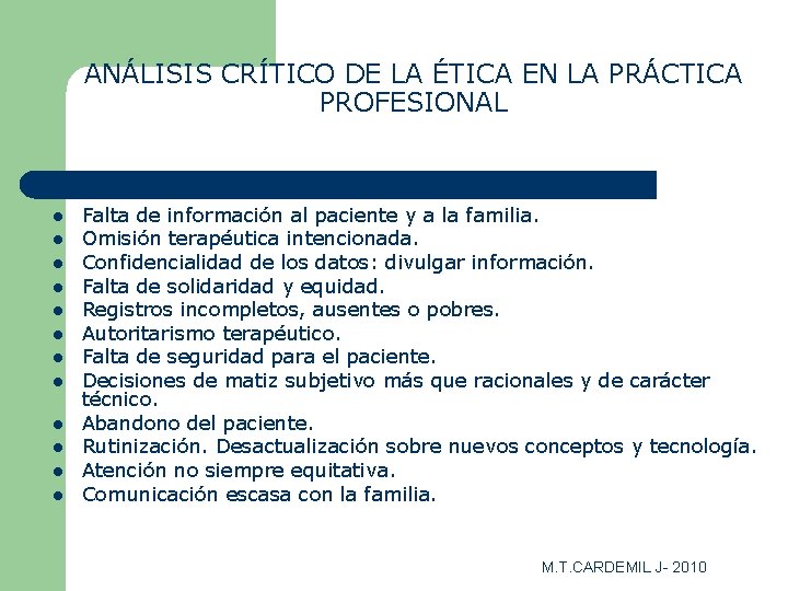 ANÁLISIS CRÍTICO DE LA ÉTICA EN LA PRÁCTICA PROFESIONAL l l l Falta de