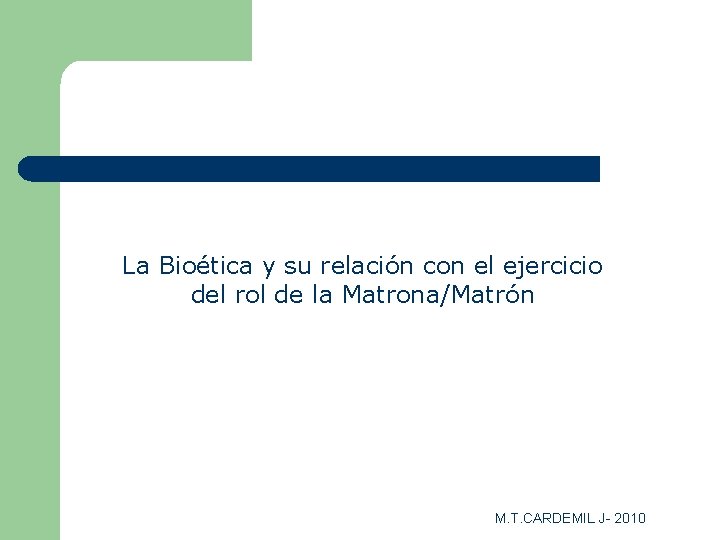 La Bioética y su relación con el ejercicio del rol de la Matrona/Matrón M.