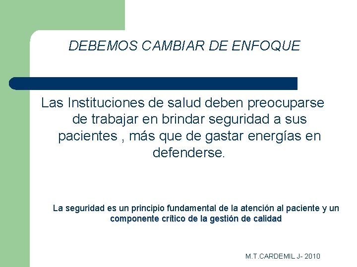 DEBEMOS CAMBIAR DE ENFOQUE Las Instituciones de salud deben preocuparse de trabajar en brindar