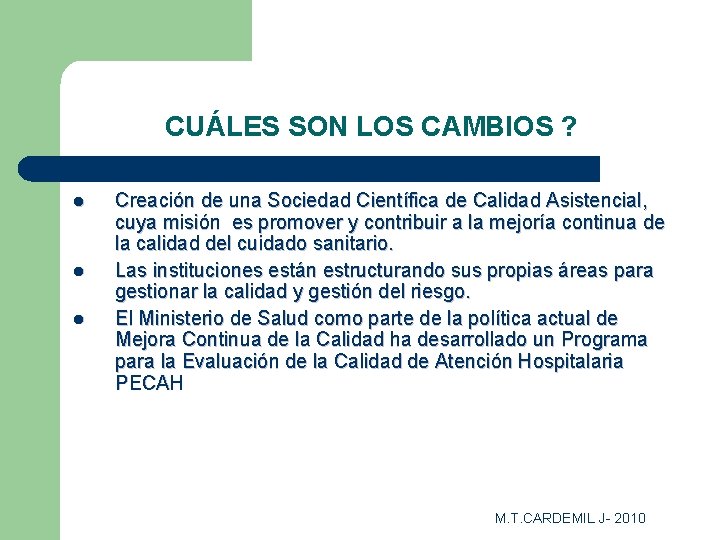 CUÁLES SON LOS CAMBIOS ? l l l Creación de una Sociedad Científica de